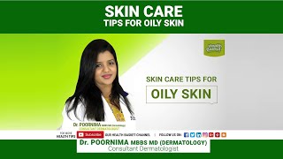 Skin Care Tips For Oily Skin| Dr. Poornima