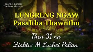 LUNGRENG NGAW (Pasaltha Thawnthu) Then 31 na