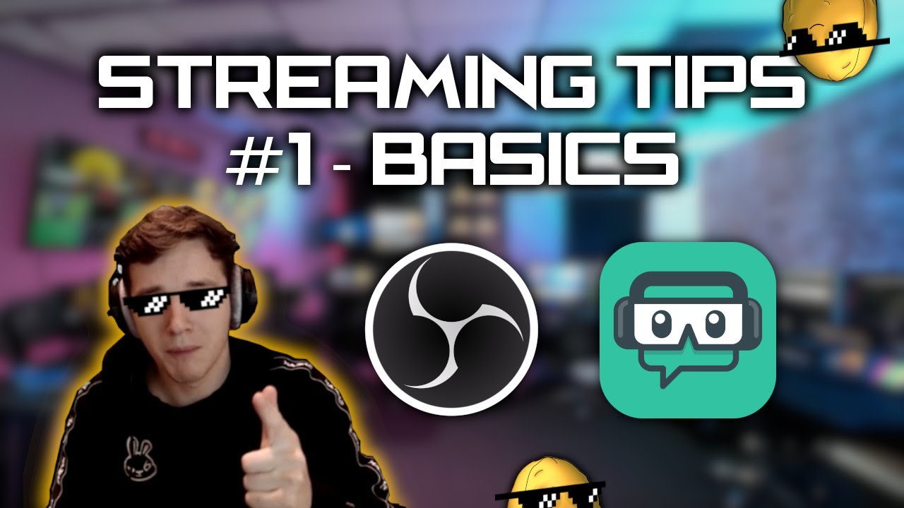Streaming Tips 1 Basics Youtube