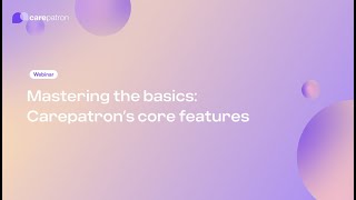 Mastering The Basics Carepatron S Core Features
