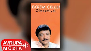 Ekrem Çelebi - Olmaz mıydı (Official Audio)