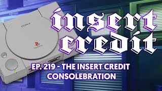 Insert Credit Show 219 - The Insert Credit Consolebration