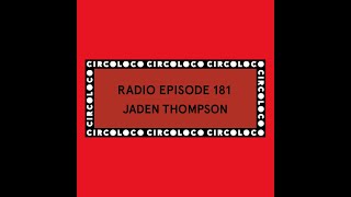 Jaden Thompson - Circoloco Radio 181