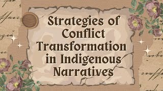 STRATEGIES OF CONFLICT TRANSFORMATION IN INDIGENOUS NARRATIVES