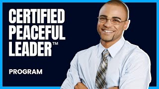 Certified Peaceful Leader™ Course | Peaceful Leaders Academy