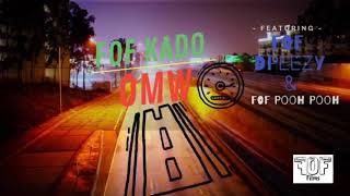 FOF Kado - OMW (ft. FOF Dpeezy \u0026 FOF Pooh Pooh) [Prod. By Melo] (Official Audio) #FOF