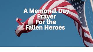 A Memorial Day Prayer to Remember Our Fallen Heroes