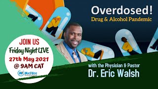 Overdosed || Dr Eric Walsh