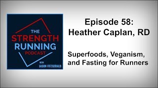 Heather Caplan, RD on Superfoods, Veganism, and Fasting for Performance