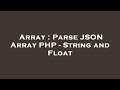 Array : Parse JSON Array PHP - String and Float