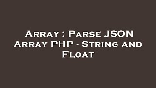 Array : Parse JSON Array PHP - String and Float