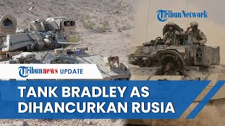LAGI-LAGI Tank Barat Dihancurkan Rusia: Setelah Leopard dari Jerman, Kini Giliran Bradley Buatan AS