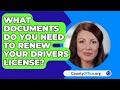 What Documents Do You Need To Renew Your Drivers License? - CountyOffice.org