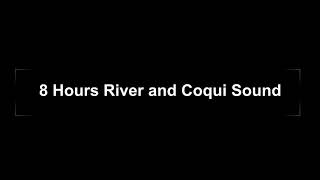 River and Coqui Relaxing sounds, Deep sleep, Better Sleep, Insomnia, Stress, and Anxiety Relief.