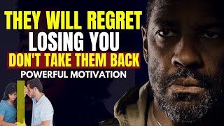 THEY WILL REGRET LOSING YOU - POWERFUL MOTIVATION