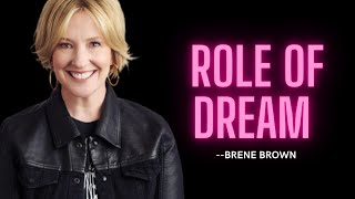 ROLE OF DREAMS IN YOUR LIFE  | Brene Brown Motivational Videos  #brenebrown