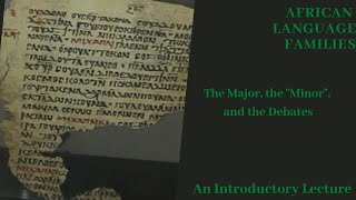 The African Language Families: Major, Minor, and Debates