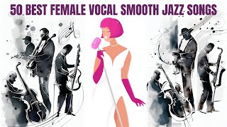 50 Best Female Vocal Smooth Jazz [Jazz, Cozy Jazz, Smooth Jazz]