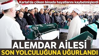 Kartal'da Hayatını Kaybeden Alemdar Ailesi Son Yolculuğuna Uğurlandı