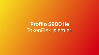 Profilo S900 ile TokenFlex İşlemleri Nasıl Yapılır?