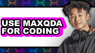 How to Use MaxQDA for Coding (New 2025)