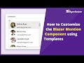 How to Customize the Blazor Mention Component using Templates