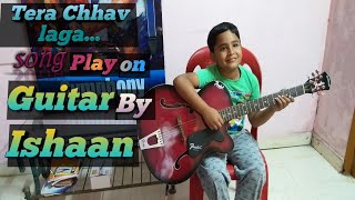 #SymphonyGuitarWani   Ishaan play on Guitar Tera chhav laga ...sui Dhaga movie Papon Songs.