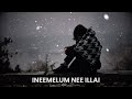 ineemelum nee illai aligraz heartfelt re creation with melodic beats official audio