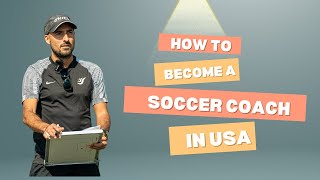 How to Become a Soccer Coach in the US!