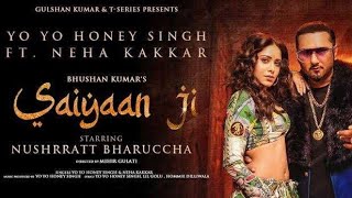 Saiyaan Ji Yo Yo Honey Singh, Neha Kakkar|Nushrratt Bharuccha| Lil G Hommie D| Mihir G|Bhushan K