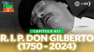 Al Fondo hay Sitio 11: The tragic end of Don Gilberto (Episode n°457)