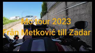 Mc tour 2023. Dag 13. Metkovic`till Zadar.