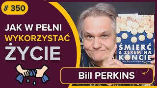 Jak w PEŁNI wykorzystać życie - Bill PERKINS - Śmierć z zerem na koncie   - audiobook - fragment