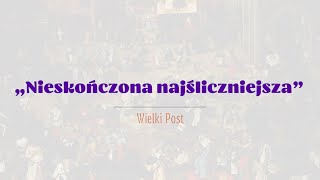 #PieśniPostne | „Nieskończona najśliczniejsza” | ks. Grzegorz Kopytowski