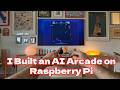 I Built an AI Arcade on a Raspberry Pi