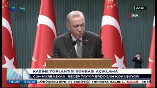 CUMHURBAŞKANI ERDOĞAN KABİNE TOPLANTISI SONRASI AÇIKLAMA YAPIYOR