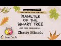 Diameter Of Binary Tree C++ || Leet Code Problem Number 543 in CPP #ChattyMinado #code