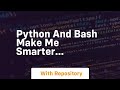 Python and bash make me smarter