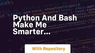 Python and bash make me smarter