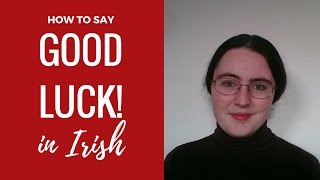 How to say Good Luck in Irish