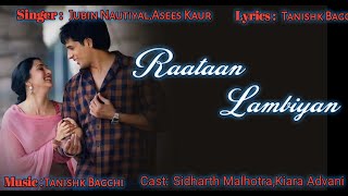 Raataan Lambiyan || Jubin Nautiyal,Asees Kaur || Tanishk Bagchi || Sidharth ,Kiara || Lyrics Rushi