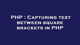 PHP : Capturing text between square brackets in PHP