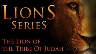 Part 1: Jesus The Lion Of The Tribe Of Judah! - LIONS - Steve Caronna