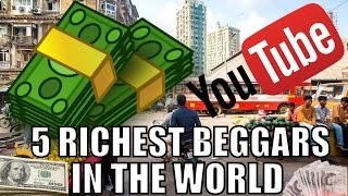 5 Richest Beggars In The World