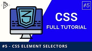#5 - CSS Element Selectors - CSS Full Tutorial