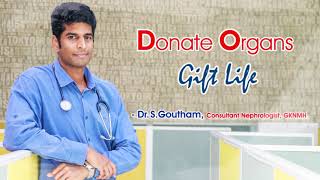 Donate Organs, Gift Life! Dr Goutham