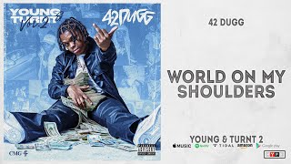 42 Dugg - World On My Shoulders (Young & Turnt 2)