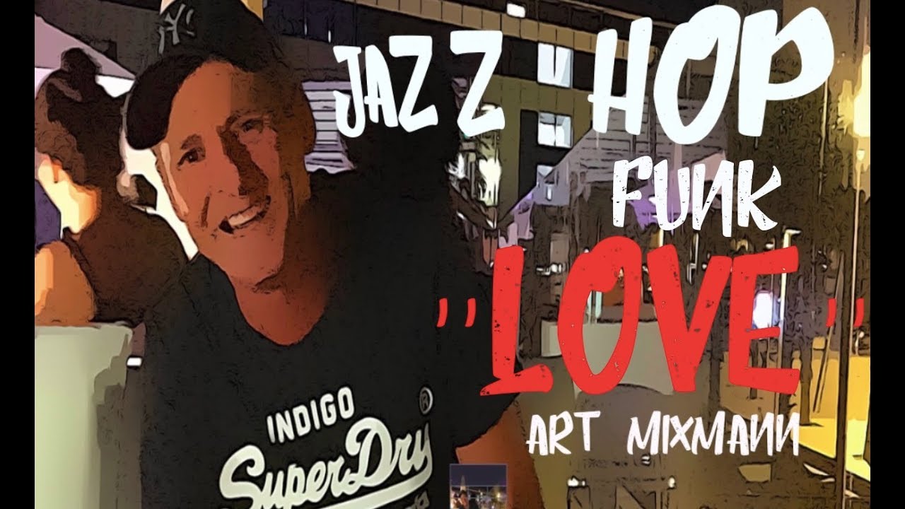 Jazz Hop Funk Love Dj Mixmann Youtube Music