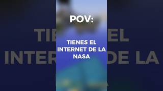 POV: TIENES el INTERNET de la NASA