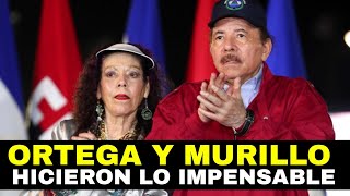 Daniel Ortega y Rosario Murillo hicieron lo que nadie se imaginó en Nicaragua